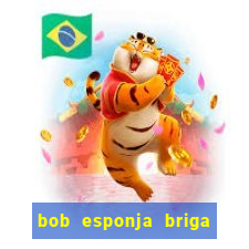 bob esponja briga nos corais